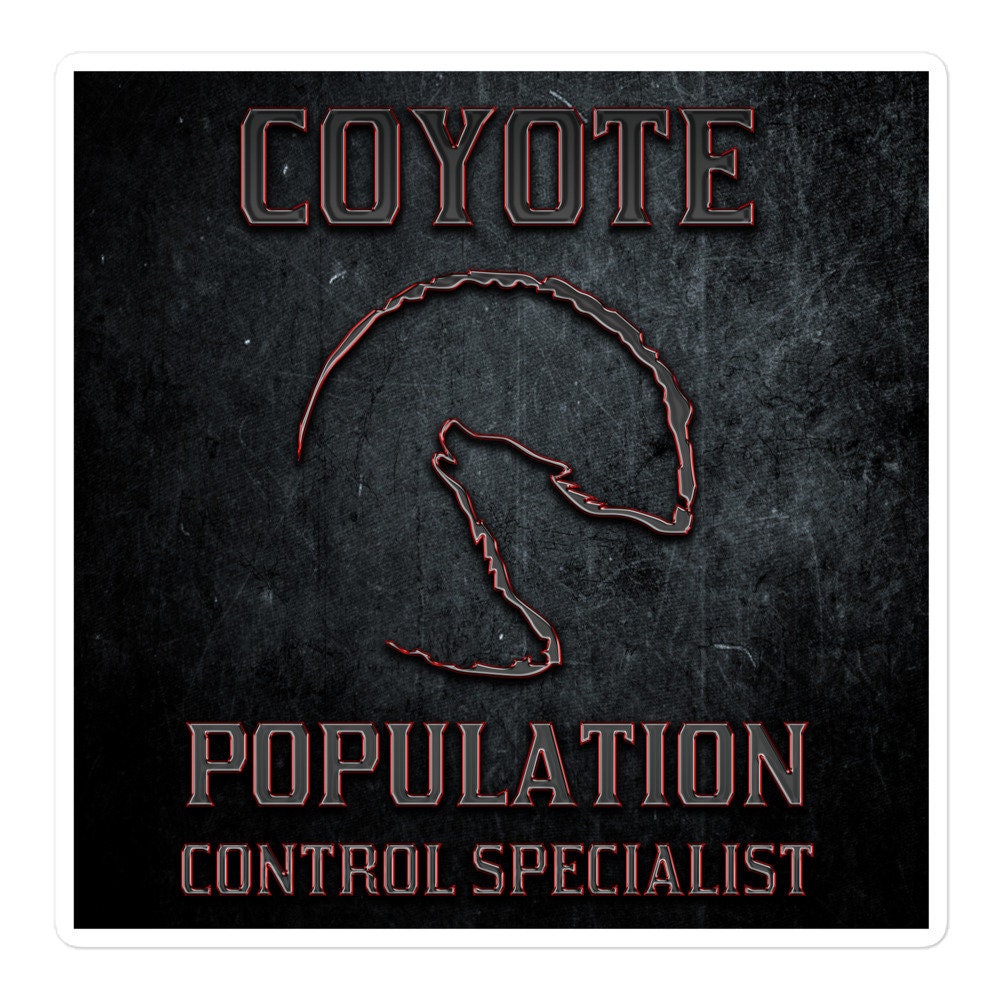 Coyote Population Control Specialist Bubble-free Stickers